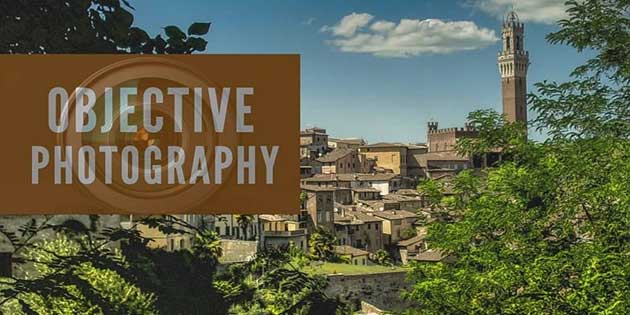 Ultimate guide to objective photography [Great Tips]