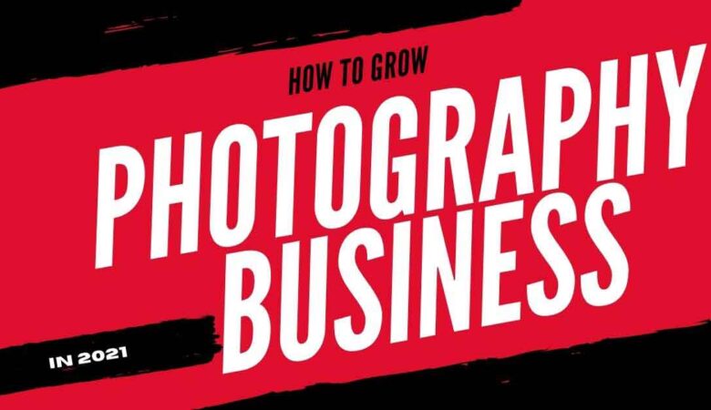 How To Grow Photography Business