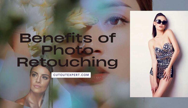 10 Benefits of Photo Retouching Service 