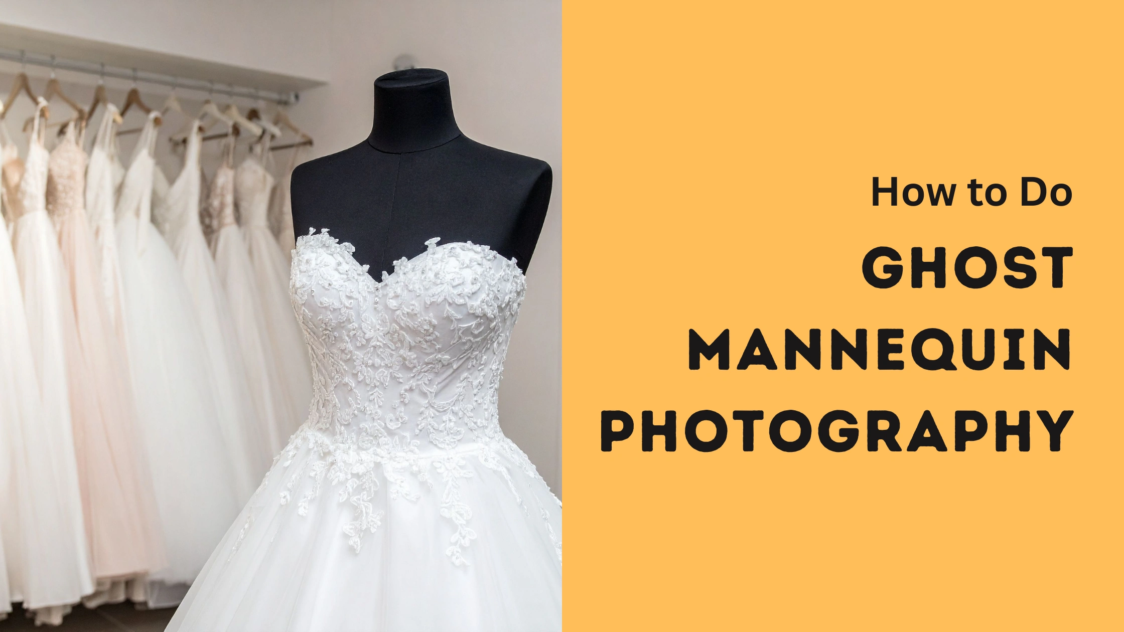 Mannequin wearing a lace wedding dress with text How to Do Ghost Mannequin Photography
